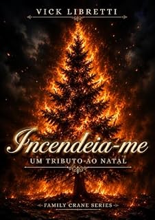 Livro Incendeia-me: Um Tributo ao Natal - Family Crane Series (Family Crane Series - 2ª Geração Livro 8)