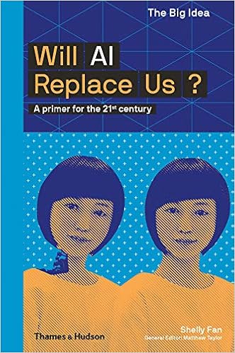 Will AI Replace Us: A Primer for the 21st Century (The Big Idea Series)