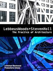 Lebbeus Woods and Steven Holl: The Practice of