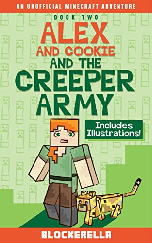 Alex and Cookie and the Creeper Army (Adventures of Alex and Cookie Book 2)