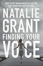 Finding Your Voice: What Every Woman Needs to Live Her God-Given Passions Out Loud