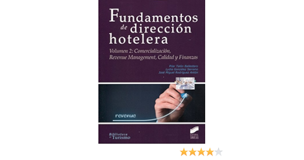 Amazon Com Fundamentos De Direccion Hotelera Comercializacion Revenue Management Calidad Y Finanzas Biblioteca De Turismo Spanish Edition 9788490773932 Talon Ballestero Pilar Gonzalez Serrano Lydia Rodriguez Anton Jose Miguel Books