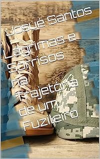 Livro Lágrimas e Sorrisos na Trajetória de um Fuzileiro: Uma história inspiradora de superação.