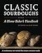 Classic Sourdoughs, Revised: A Home Baker's Handbook