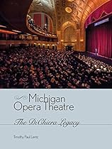 Michigan Opera Theatre: The DiChiera Legacy Michigan Opera Theatre: The DiChiera Legacy