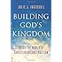 Building God's Kingdom: Inside the World of Christian Reconstruction