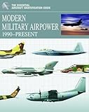 Modern Military Airpower: 1990-Present (Essential Aircraft Identification Guide)