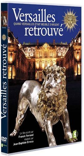Versailles Retrouvé, Quand Versailles Était Meublé D'argent