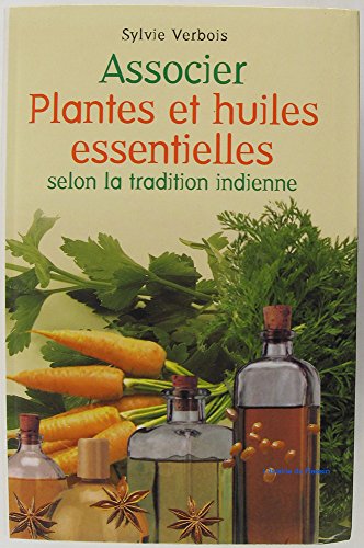 Associer plantes et huiles essentielles selon la tradition indienne