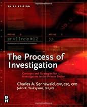 Process of Investigation, Third Edition: Concepts and Strategies for Investigators in the Private Sector Process of Investigation, Third Edition: Concepts and Strategies for Investigators in the Private Sector