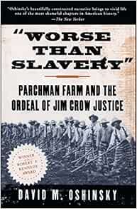 Worse Than Slavery Parchman Farm And The Ordeal Of Jim Crow Justice Oshinsky David M 9780684830957 Amazon Com Books