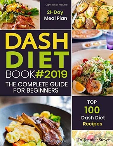 DASH Diet Book #2019: The Complete DASH Diet Guide for Beginners with 21-Day Meal Plan to Lose Weight and Reduce Blood Pressure, Prevent Disease and Live Healthy Paperback – May 10, 2019