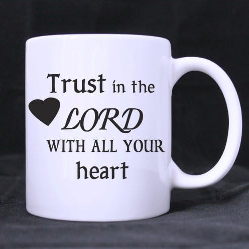 Funny Quotes Mug,Trust in The Lord With All Your Heart Ceramic White Mugs Cups