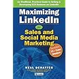 Maximizing LinkedIn for Sales and Social Media Marketing: An Unofficial, Practical Guide to Selling & Developing B2B Business