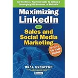 Maximizing LinkedIn for Sales and Social Media Marketing: An Unofficial, Practical Guide to Selling & Developing B2B Business