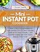 Mini Instant Pot Cookbook: Quick & Easy 5-Ingredient or Less Instant Pot 3-Quart Models Recipes for by 