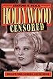 Hollywood Censored: Morality Codes, Catholics, and the Movies (Cambridge Studies in the History of Mass Communication)