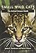 Small Wild Cats: The Animal Answer Guide (The Animal Answer Guides: Q&A for the Curious Naturalist)