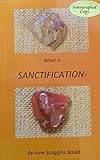 What Is Sanctification by Jane Scoggins Bauld