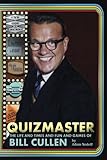 Quizmaster: The Life and Times and Fun and Games of Bill Cullen by Adam Nedeff