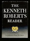 The Kenneth Roberts Reader: A Collection From His Books