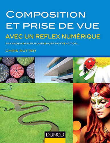 Composition et prise de vue avec un reflex numérique (Hors Collection) by Chris Rutter