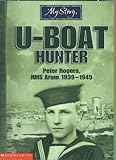 U-Boat Hunter : Peter Rogers, HMS Arum, 1939-1945
