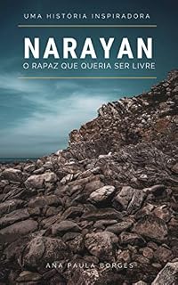 Livro Narayan, o rapaz que queria ser livre: A busca de cada um de nós, por uma vida de mais consciência, alegria e liberdade