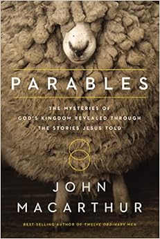 Parables: The Mysteries of God's Kingdom Revealed Through the Stories Jesus Told