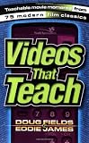 Videos That Teach by Doug Fields, Eddie James