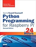 Python Programming for Raspberry Pi, Sams Teach Yourself in 24 Hours (2nd Edition) (Sams Teach Yours
