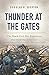 Thunder at the Gates: The Black Civil War Regiments That Redeemed America by 