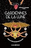 Gardiennes de la lune : Vers la voie du féminin sauvage by 