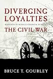 Diverging Loyalties: Baptists in Middle Georgia During the Civil War by 