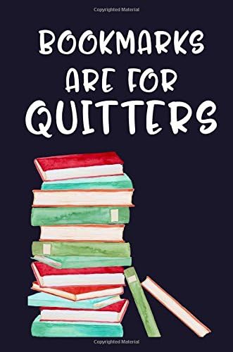 Bookmarks Are For Quitters: Book Lovers Notebook Journal Paperback – December 9, 2017