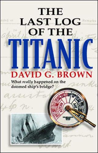 The Last Log Of The Titanic Brown David G Amazon Com Books