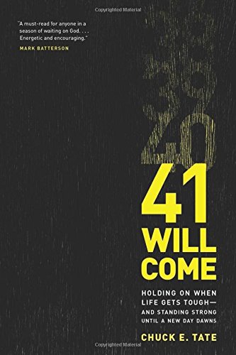 41 Will Come: Holding On When Life Gets Tough--and Standing Strong Until a New Day Dawns