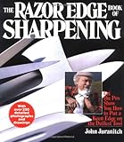 The Razor Edge Book of Sharpening by John Juranitch