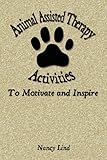 Animal Assisted Therapy Activities to Motivate and Inspire