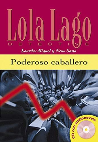 Poderoso caballero. Buch und CD: Lola Lago, detective. Spanische Lektüre für das 1. Lernjahr