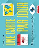 Une carte par jour : Découvrir le monde en un coup d'oeil by 