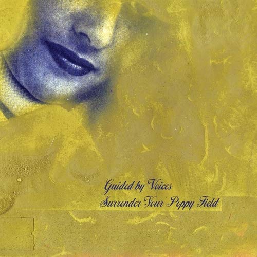 Album Art for Surrender Your Poppy Field by Guided By Voices