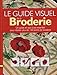 Guide visuel de la broderie : Un guide en pas-à-pas essentiel pour réaliser plus de 150 points de by