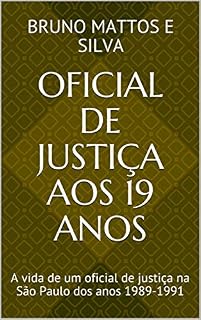 Livro Oficial de Justiça aos 19 anos: A vida de um oficial de justiça na São Paulo dos anos 1989-1991