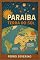 Livro PARAÍBA, TERRA DO SOL: Um livro científico, cultural e poético sobre um dos estados mais fascinantes do Brasil.