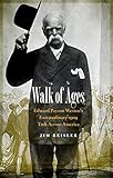 Walk of Ages: Edward Payson Weston's Extraordinary 1909 Trek Across America by Jim Reisler