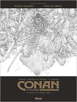 Amazon Com Conan Le Cimmerien Le Peuple Du Cercle Noir N B Edition Speciale Noir Blanc French Edition 9782344039038 Kwang Park Jae Runberg Sylvain Howard Robert E Books