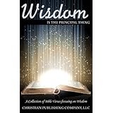 Wisdom is the Principal Thing