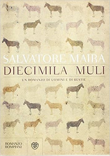 Salvatore Maira - Diecimila muli. Un romanzo di uomini e bestie (2016)
