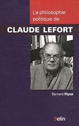 La  philosophie politique de Claude Lefort